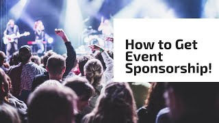 How to Get Event Sponsorship [upl. by Neerroc]