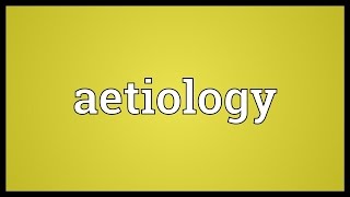 Aetiology Meaning [upl. by Grega]