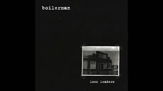 Boilerman  Loss Leaders [upl. by Noskcire]