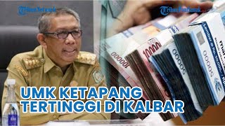 UMK Ketapang 2023 Tertinggi di Kalbar Berapa Kenaikannya [upl. by Nycila16]