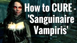 Skyrim REMASTERED  How to CURE Sanguinare Vampiris Vampirism [upl. by Enileve]