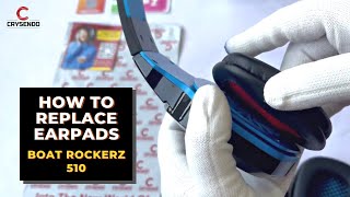 How To Replace Boat Rockerz 510518 Cushion Pads  Ear Cushions For Boat Rockerz 510 Headphone [upl. by Lyrret]