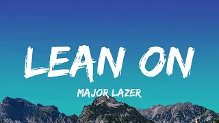 Major Lazer  Lean On Lyrics [upl. by Ahsatsan]