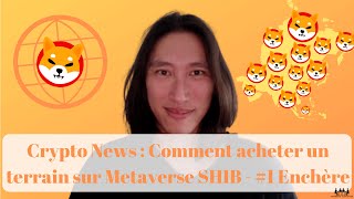 Crypto News  Comment acheter un terrain dans le metaverse SHIB de Shiba Inu  1 Enchère 🟠 [upl. by Juno]