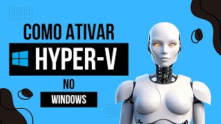 Hyperv Como Ativar ou Desativar no Windows [upl. by Vesta]