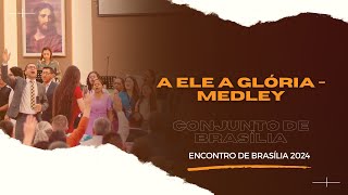 A ELE A GLÓRIA  MEDLEY  CONJUNTO DE BRASÍLIA [upl. by Schulman676]