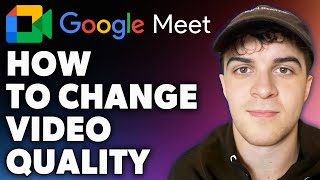 How to Change Google Meet Video Quality Full 2024 Guide [upl. by Rob651]