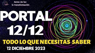 PORTAL 12 12 2023 ✨ Todo lo que necesitas saber ✨PORTAL 12 DICIEMBRE ✨Seres de luz la transformación [upl. by Frohne]