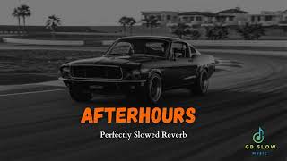 AFTERHOURS  Perfectly Slowed Reverb  feat ThiaraJXTT  BIR X Dhanju  GB Slow Music [upl. by Hathaway]