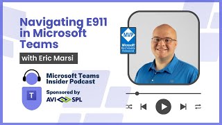 Understanding E911 in Microsoft Teams with Eric Marsi [upl. by Marucci547]