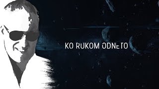 Sasa Matic  Ko rukom odneto  Official lyric video 2017 [upl. by Yasdnil]