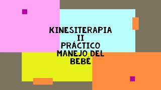 Kinesiterapia II Práctico Manejo del Bebé [upl. by Aramit]