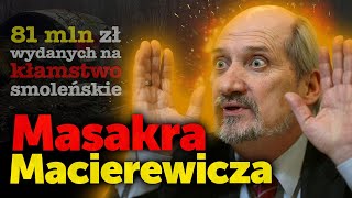 Masakra Macierewicza 81 mln zł wydanych na kłamstwo smoleńskie ukrywanie prawdy o katastrofie [upl. by Otrebide]