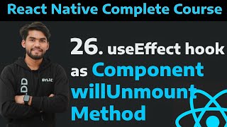 26 useEffect Hook as Component Will Unmount Lifecycle Methods in React Native Cleanup function [upl. by Downing]