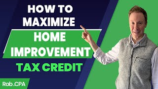 How to Maximize your Home Improvement Tax Credit  RobCPA [upl. by Darcee]