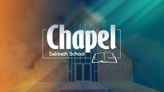 Chapel Sabbath School  February 3 2024 [upl. by Hutchison]