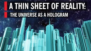 A Thin Sheet of Reality The Universe as a Hologram [upl. by Asiret498]