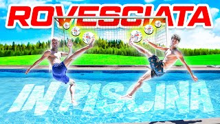 ⚽️ ROVESCIATA CHALLENGE in PISCINA 💦 [upl. by Consolata]