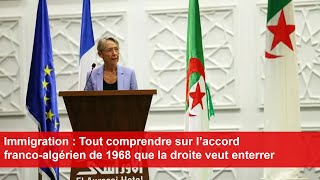 Immigration  Tout comprendre sur l’accord francoalgérien de 1968 que la droite veut enterrer [upl. by Vasileior]