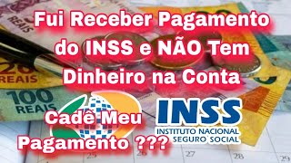 Fui Receber Pagamento do INSS e NÃO Tem Dinheiro na Conta Cadê Meu Pagamento do INSS [upl. by Ysdnyl]