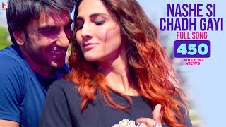 Nashe Si Chadh Gayi  Full Song  Befikre Ranveer Singh Vaani Kapoor Arijit Singh VishalShekhar [upl. by Leonardo]