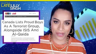 Who Is Considered a Terrorist Welcome Proud Boys  A Little Late with Lilly Singh [upl. by Festa]