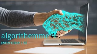 Algorithme 4  exercices de condition si الحلقة 4 من سلسلة تعلم البرمجة algorithm [upl. by Timotheus]