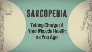 Sarcopenia Taking Charge of Your Muscle Health As You Age 60s [upl. by Vachell]