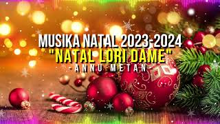 Musika Natal 20232024 quotNATAL LORI DAMEquot Abito Gama  Annu Metan [upl. by Norreg]