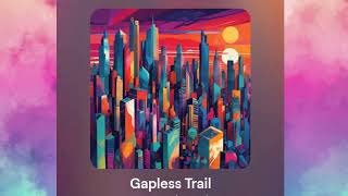 Gapless Trail [upl. by Julide]