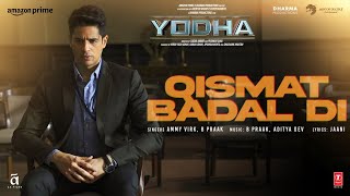 YODHA Qismat Badal Di Song Sidharth Malhotra Raashii Khanna  Ammy Virk B Praak Aditya DJaani [upl. by Lsiel311]