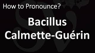 How to Pronounce Bacillus Calmette Guérin BCG Vaccine [upl. by Sitto213]