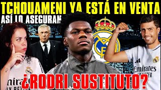 💣¡TCHOUAMENI en VENTA ESCUCHARÁN OFERTAS ¿RODRI SUSTITUTO El MADRID lo QUIERE  TODOS los DETALLES [upl. by Annabella]