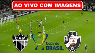 🔴ATLÉTICOMG X VASCO AO VIVO COM IMAGENS  COPA DO BRASIL 2024  ASSISTIR JOGO AO VIVO AGORA [upl. by Adnolohs]