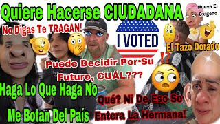 Quiere Hacerse CIUDADANA🇺🇸😳Haga Lo Que Haga No Me Botan Del País🤯 Qué❓Ni De Eso Se Entera La Nary 👦🏻 [upl. by Ernie]