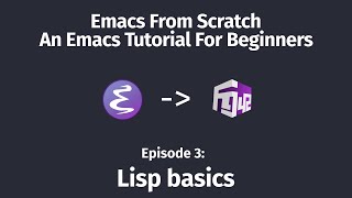 Emacs From Scratch An Emacs Tutorial for Beginners  03 Lisp basics [upl. by Manfred]