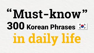 300 Mustknow Korean Phrases in daily life  일상 한국어 🇰🇷 [upl. by Meelas]