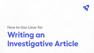 How to Use Liner for Writing an Investigative Article [upl. by Thar140]