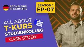 T Course Studienkolleg Case Study  8 Offers  Bachelors in Germany  Season 1  Ep07 [upl. by Yeslaehc184]