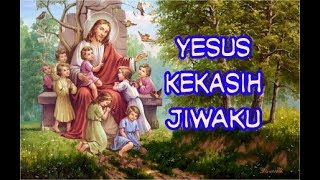 Yesus Kekasih Jiwaku  Aku Disayang Tuhan [upl. by Waldack]