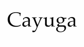 How to Pronounce Cayuga [upl. by Neelya794]