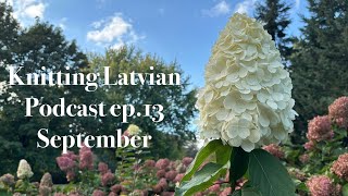 Knitting Podcast ep13 September [upl. by Akiraa]