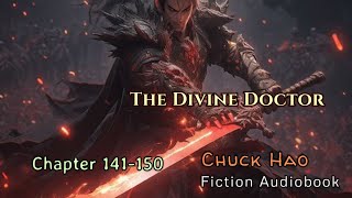 Chapter 141150  The Divine Doctor  Chuck Hao  Fiction Audio Books Story [upl. by Aivalf281]