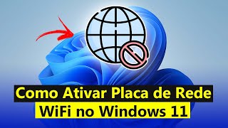 Como Ativar Placa de Rede WiFi no Windows 11 Atualizado 2024 [upl. by Ratha]