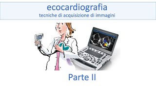 Impariamo lEcocardiografia Acquisizione di immagini ecocardiografiche Parte II [upl. by Omidyar]