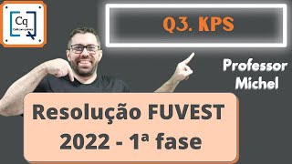 RESOLUÇÃO 1 FASE FUVEST 2022  QUESTÃO 03  KPS [upl. by Mosby]