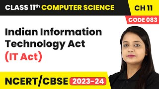 Indian Information Technology Act IT Act  Class 11 Computer Science Code 083 Chapter 11 [upl. by Atikihc950]