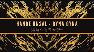 Hande Unsal  Oyna Oyna  DJ Eyup amp DJ Nu Ree Remix [upl. by Kleeman154]