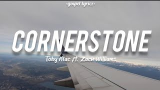 CORNERSTONE  TobyMac ft Zach Williams Lyric Video [upl. by Peckham]