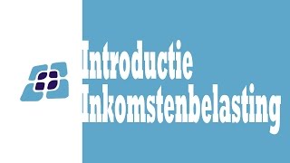 H7  Introductie Inkomstenbelasting [upl. by Ycnay]